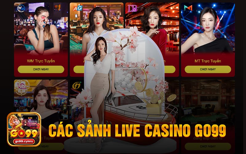 Các Sảnh Live Casino Tại Nhà Cái GO99