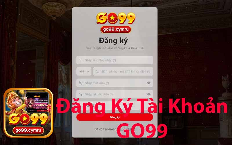 Đăng Ký Tài Khoản GO99