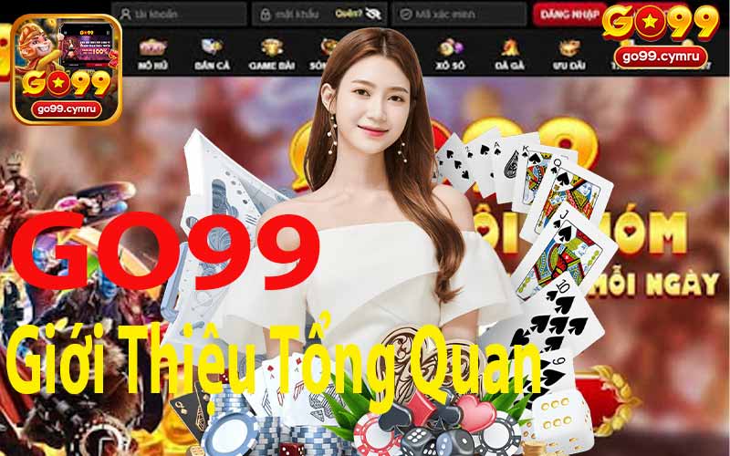 Giới Thiệu Tổng Quan Về Nhà Cái Go99