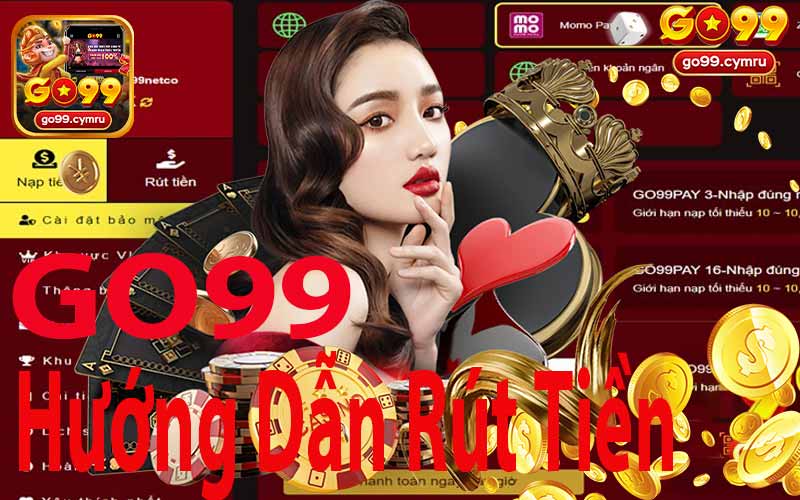 Hướng Dẫn Quy Trình Rút Tiền Tại Go99