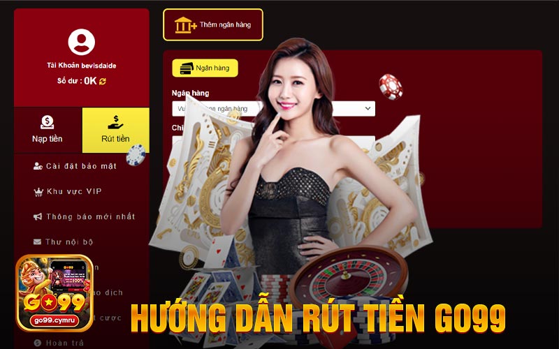 Hướng Dẫn Rút Tiền GO99 Quy Trình Đơn Giản Nhanh Chóng