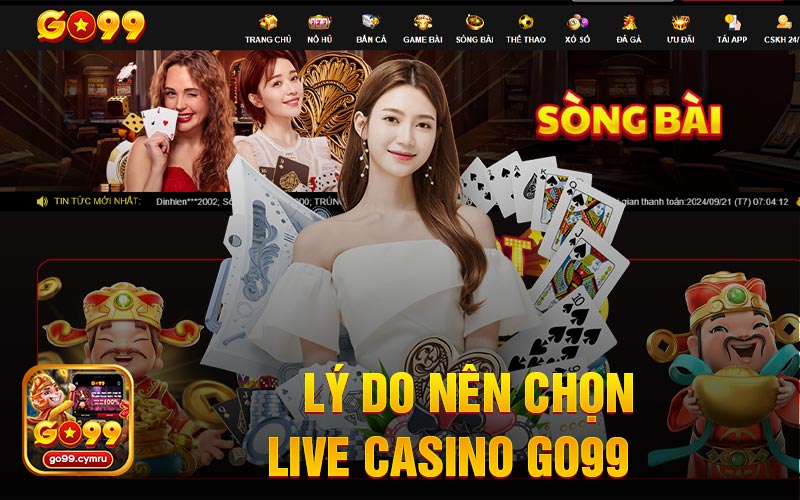 Lí Do Nên Chọn Live Casino GO99